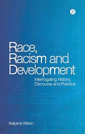 Race, Racism and Development: Interrogating History, Discourse and Practice book cover