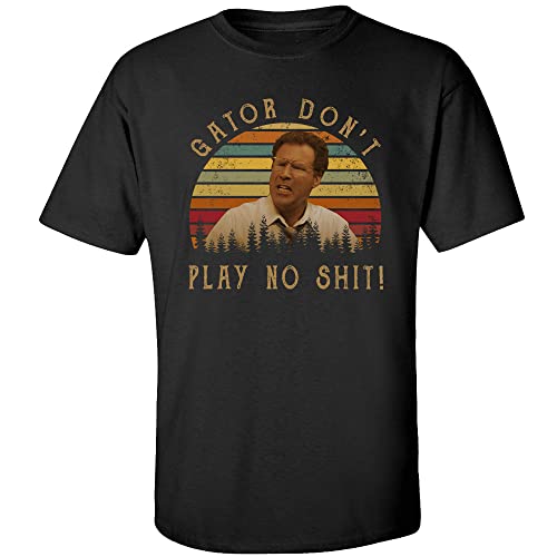 Gator Don't Play No Shit T-Shirt, Movie TV Shows Character's Quotes Vintage TShirt, Casual Style Unisex Hooded Crewneck Shirt Gift for Men Women