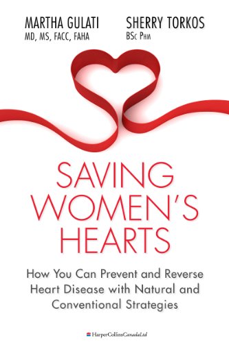 Saving Women's Hearts: How You Can Prevent and Reverse Heart Disease With Natural and Conventional Strategies