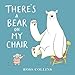 There's a Bear on My Chair