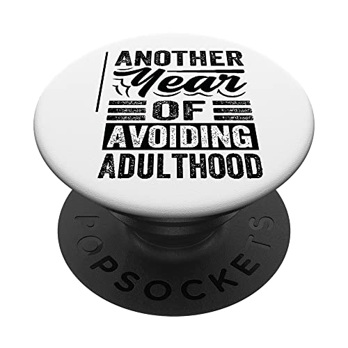 Another Year Of Avoiding Adulthood PopSockets Swappable PopGrip, Black