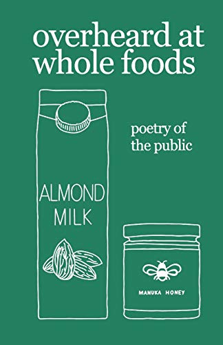 overheard at whole foods: poetry of the public