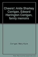 Cheers! Anita Sharkey Corrigan & Edward Harrington Corrigan: Family Memoirs B0006OUIL6 Book Cover