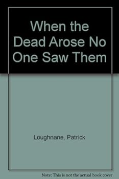 Hardcover When the dead arose no-one saw them: a new light on the subject Book