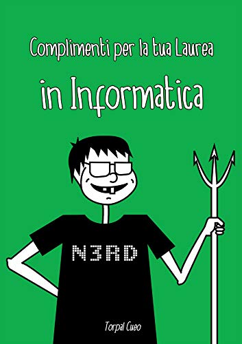 Amazon Com Complimenti Per La Tua Laurea In Informatica Biglietto Auguri A Libro Regalo Divertente Per Dottore Informatico Libretto Gadget Al Posto Di Busta E Dediche Frasi Regali 3d Italian Edition Ebook
