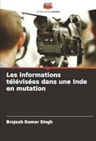 Les informations télévisées dans une Inde en mutation (French Edition) 6207828267 Book Cover