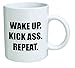 Funny Mug 11OZ - Wake up, kick ass, repeat - Birthday Gift for Coworkers, Men & Women, Him or Her, Mom, Dad, Brother, Sister - Valentine's Day Idea for a Boyfriend, Girlfriend, Husband or Wife.