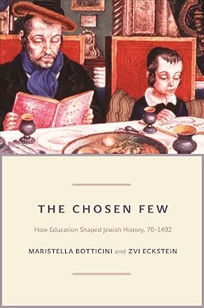 The Chosen Few: How Education Shaped Jewish History, 70-1492 (Princeton Economic History of the Western World): 42 book cover