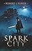 Spark City: Book One of the Spark City Cycle
