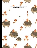 Composition Notebook : Pretty Hedgehog Animal Wide Ruled Paper Blank Lined Journal 1661010709 Book Cover