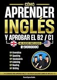 manual ingles sin barreras 1  Cómo Aprender Inglés y Aprobar el B2 / C1 [Workbook]: 140 Ejercicios Para Aprender Inglés y Destrozar Cualquier Examen de Nivel B2 / C1