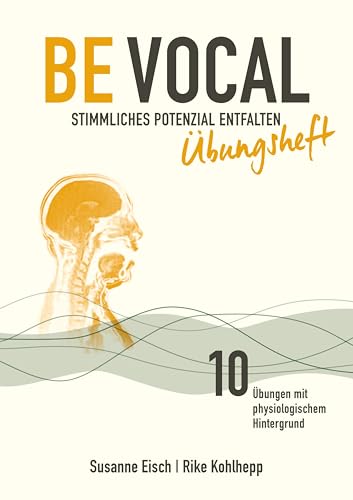 Be Vocal: Stimmliches Potenzial entfalten: das Übungsheft (Be Vocal. Stimmliches Potenzial entfalten: das Übungsheft 2)
