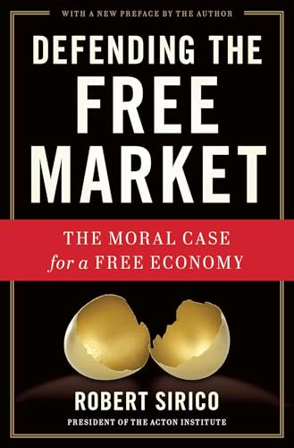 Defending the Free Market: The Moral Case for a Free