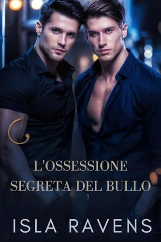 L'OSSESSIONE SEGRETA DEL BULLO: Un MM oscuro: nemici che diventano amanti (Italian Edition)