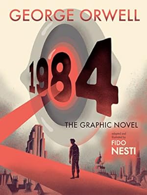 1984: The Graphic Novel: A Graphic Novel Adaptation of the Classic Dystopian Novel