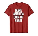 Make America Coin-Op Again Funny Political