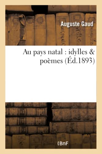 Au pays natal: idylles & poèmes (Litterature) (French Edition)