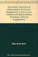 Acronyms, Initialisms & Abbreviations Dictionary, Volume 2: Supplement 0787628565 Book Cover
