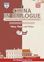 China In Dialogue: Persistent and Emerging Conversations (The Beijing Center Publication Series) 1733789928 Book Cover