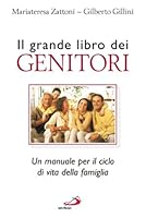 Il grande libro dei genitori. Un manuale per il ciclo di vita della famiglia 8821550923 Book Cover