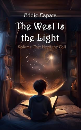 The West Is the Light: Heed the Call (The West Is the Light Series Book 1)