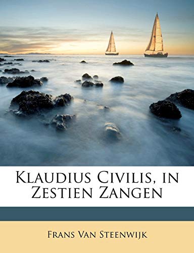 Klaudius Civilis, in Zestien Zangen (Dutch Edition)