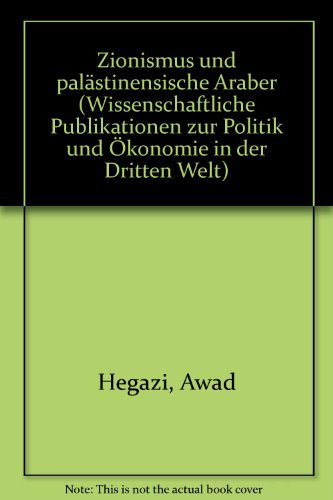 Zionismus und palästinensische Araber (Reihe Wissenschaftliche Publikationen zur Politik und Ökonomi