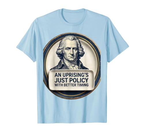 An Uprising's Just Policy With Better Timing Funny T-Shirt, Men, Baby Blue, Large