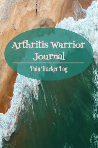 Arthritis Warrior Journal - Pain Tracker Log Book - Arthritis Warrior Log Book - Great Gift Idea - Rheumatoid Arthritis Journal - Juvenile Arthritis Awareness