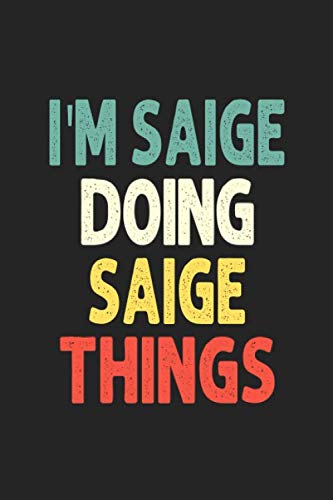 I'M Saige Doing Saige Things: Personalized Wife Women Girl Men Notebook Saige Journal a Beautiful: Lined Notebook / Journal Gift, Iris journal Wife