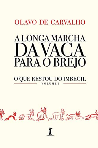 A Longa Marcha Da Vaca Para O Brejo - O Que Restou Do Imbecil - Vol 1
