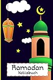 Ramadan Kinder - Notizbuch: Ramadan Buch mit Halbmond für Kinder zum Notieren ein schönes Geschenk für Jungen und Mädchen zum Fest des Fastenbrechens der Muslime - Hadschi Kareem Abdul Kanaan 