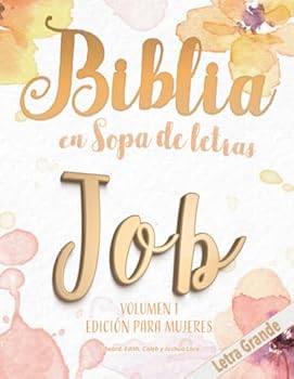Paperback Biblia en Sopa de Letras - JOB VOLUMEN 1 - EDICIÓN PARA MUJERES - LETRA GRANDE: Ciento Diez (110) Rompecabezas (Biblia en Sopa de Letras - Libro de ... - Edición para Mujeres) (Spanish Edition) [Spanish] Book