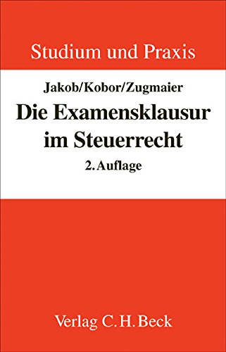 Die Examensklausur im Steuerrecht (Studium und Praxis) Die Examensklausur im Steuerrecht (Studium und Praxis)