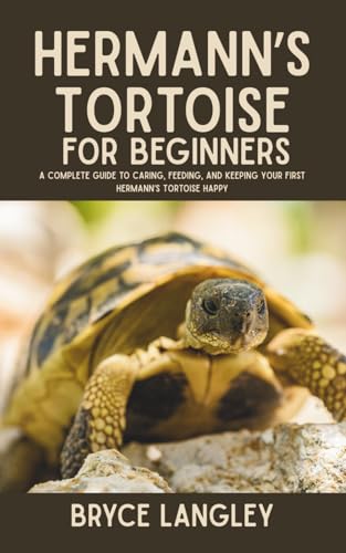 Hermann’s Tortoise for Beginners: A Complete Guide to Caring, Feeding, and Keeping Your First...