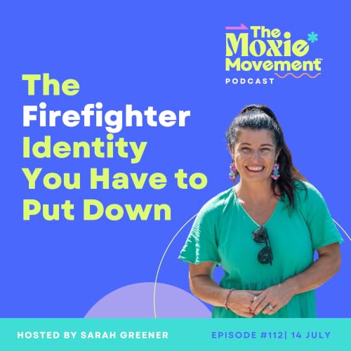The Firefighter Identity You Have to Put Down