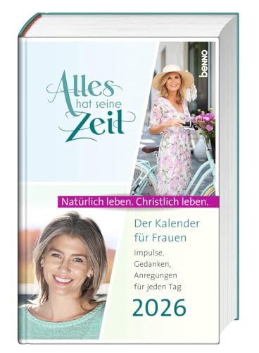 Alles hat seine Zeit 2026: Der Kalender für Frauen – Natürlich leben. Christlich leben.