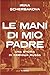 Le Mani Di Mio Padre. Una Storia Di Famiglia Russa - 3