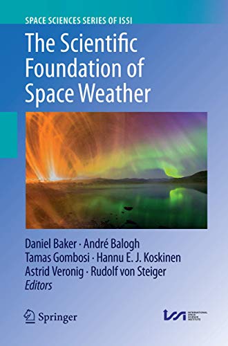 The Scientific Foundation of Space Weather (Space Sciences Series of ISSI, 67)
