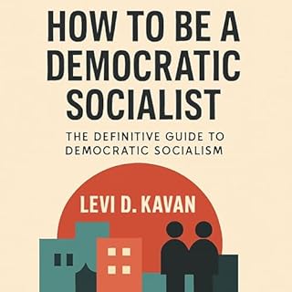 How To Be a Democratic Socialist Audiobook By Levi Kavan cover art