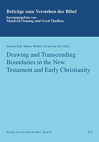 Drawing and Transcending Boundaries in the New Testament and Early Christianity (Beiträge zum Verstehen der Bibel / Contr)