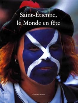 Hardcover Saint-Etienne Le monde en fête : Edition bilingue français-anglais Book