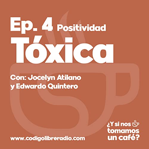 Ep.4 Positividad T&oacute;xica