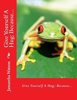 Paperback Give Yourself A Hug: Because... Book