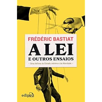 Capa do livro A Lei + Petição dos fabricantes de velas + O que se vê e o que não se vê: Uma defesa do Estado mínimo e da Liberdade