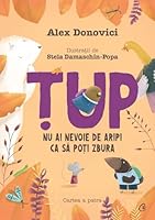 Țup. Nu ai nevoie de aripi ca să poți zbura 6064400609 Book Cover