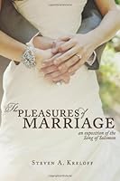 The Pleasures of Marriage: An Exposition of the Song of Solomon 1494276380 Book Cover