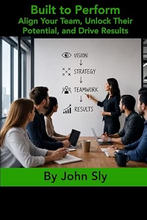 Built to Perform: Align Your Team, Unlock Their Potential, and Drive Results book cover