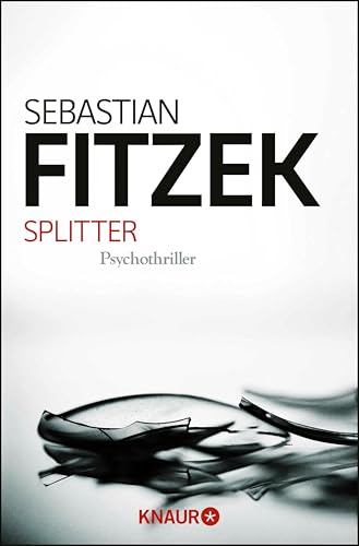 Splitter: Psychothriller | Spiegel Bestseller | 'Was wäre Spannungsliteratur ohne einen Hauch Irrsinn?' Stern