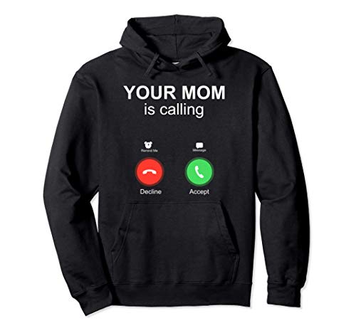Your Mom Is Calling Funny Cell Phone Screen Accept Decline Sweat à Capuche
